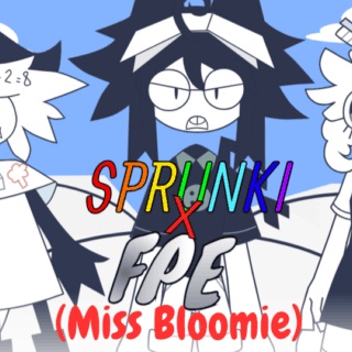 Sprunki x FPE (Miss Bloomie)