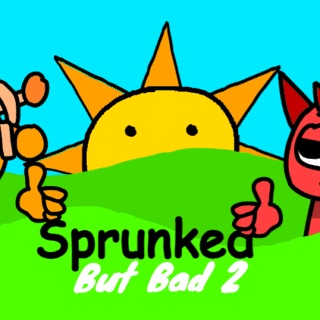 Sprunked But Bad 2.0